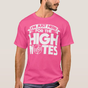 I'M Just Here For The High Notes Opera Singer T-Shirt