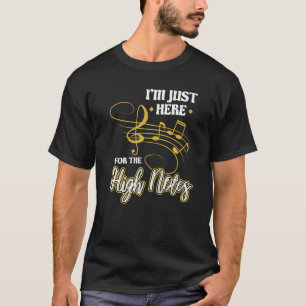 I'm Just Here For The High Notes Opera Singer T-Shirt