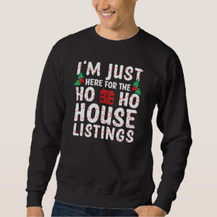 I'm Just Here For The Ho Ho House Listings Sweatshirt