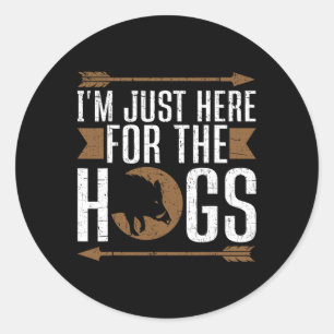 I'm Just Here For The Hogs Funny Hog Hunting Classic Round Sticker