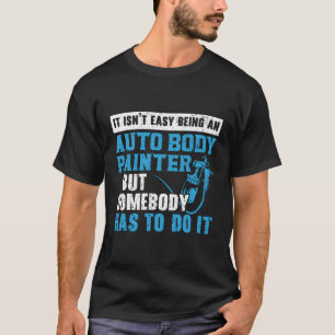 I'M Just Here For The Holes Auto Body Painter T-Shirt