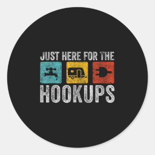 Im Just Here For The Hookups Funny Camp Rv Classic Round Sticker