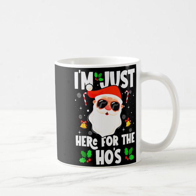 I'm Just Here For The Ho's Funny Santa Christmas X Coffee Mug (Right)