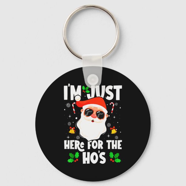 I'm Just Here For The Ho's Funny Santa Christmas X Key Ring (Front)