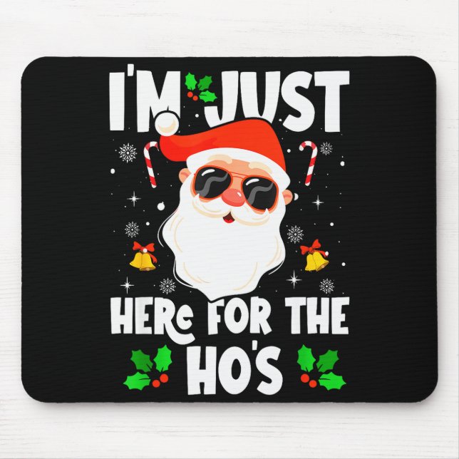I'm Just Here For The Ho's Funny Santa Christmas X Mouse Mat (Front)