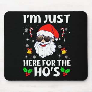 Im Just Here For The Hos Inappropriate Christmas A Mouse Mat