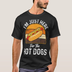 I'm Just Here For The Hot Dogs Funny Foodie Weiner T-Shirt
