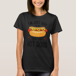 I'm Just Here For The Hot Dogs Funny Foodie Weiner T-Shirt