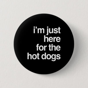 Im Just Here For The Hot Dogs Funny Summer Bbq Gif 6 Cm Round Badge