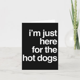 Im Just Here For The Hot Dogs Funny Summer Bbq Gif Card