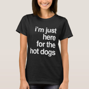 Im Just Here For The Hot Dogs Funny Summer Bbq Gif T-Shirt