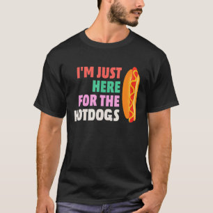I'm Just Here For The Hot Dogs Not The Game T-Shirt