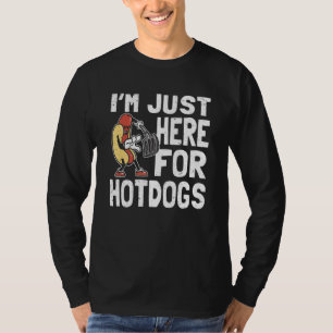 I'm Just Here For The Hotdogs Sausage Hotdog Food T-Shirt
