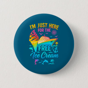 I'm Just Here For The Ice Cream Family Cruise Trip 6 Cm Round Badge