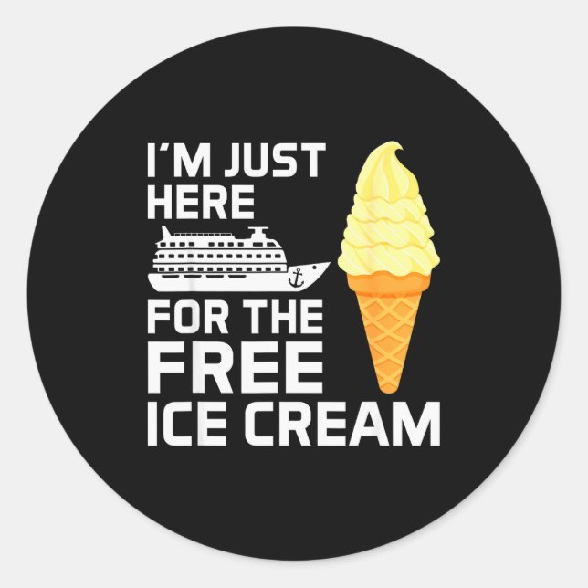 I'm Just Here For The Ice Cream Funny Cruise 2025  Classic Round Sticker (Front)