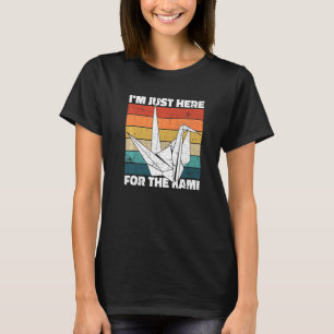 I'm just here for the kami for an Origami Master T-Shirt