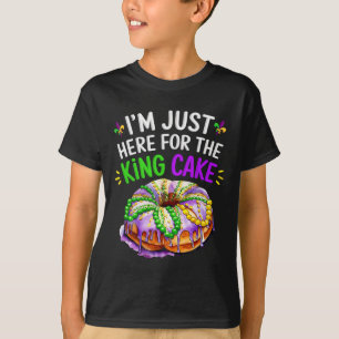 I'm Just Here For The King Cake Funny Mardi Gras D T-Shirt
