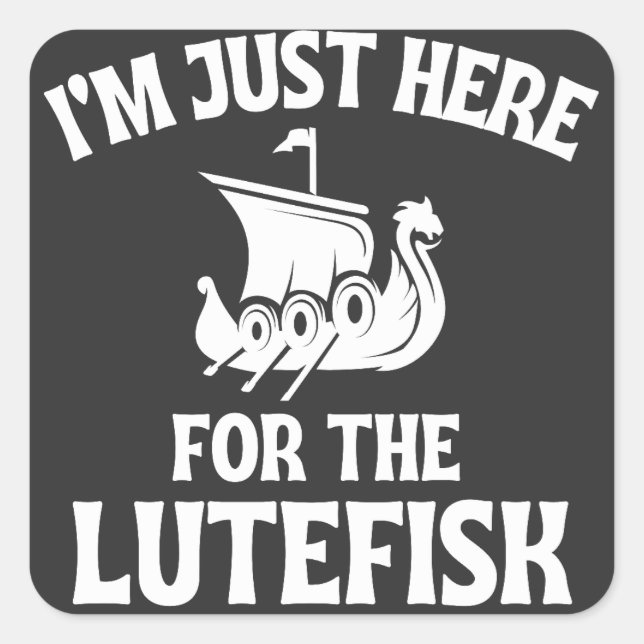I'm Just Here for the Lutefisk Nordic Lutefisk Square Sticker (Front)