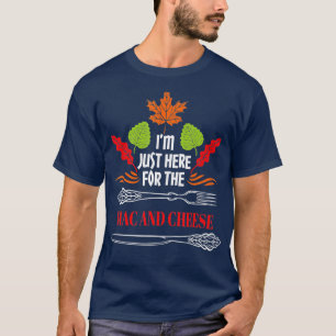 I'm Just Here for the Mac and Cheese Funny Thanksg T-Shirt