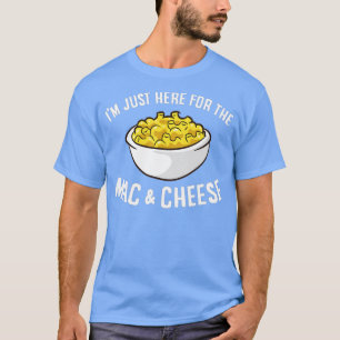 I'm Just Here For The Mac And Cheese Macaroni Mac T-Shirt