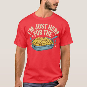 I'm Just Here for the Mac and Cheese T-Shirt