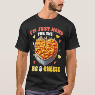 I'm Just Here For The Mac & Cheese Pasta Macaroni T-Shirt