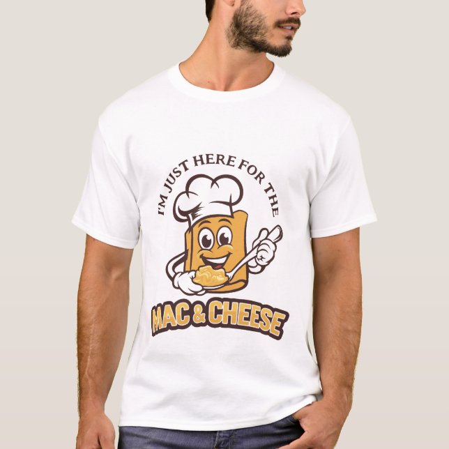I'm Just Here For The Mac-N-Cheese  T-Shirt (Front)