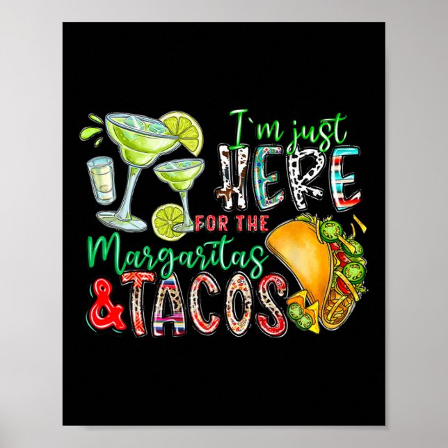 I'm Just Here For The Margaritas And Tacos Cinco D Poster (Front)