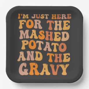 I'm Just here For the Mashed Potato Funny Turkey  Paper Plate