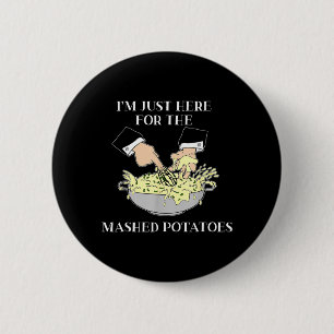 Im Just Here for The Mashed Potatoes Scary Movie 6 Cm Round Badge