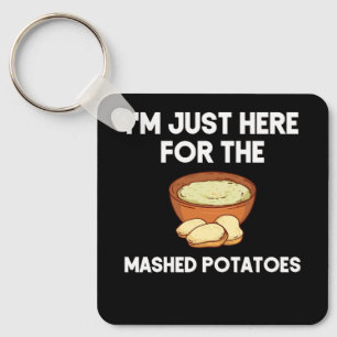 I'm Just Here For The Mashed Potatoes Shirt Funny  Key Ring