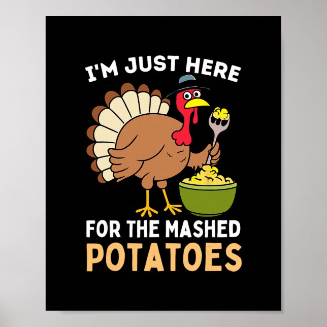 I'm Just Here For The Mashed Potatoes Thanksgiving Poster (Front)