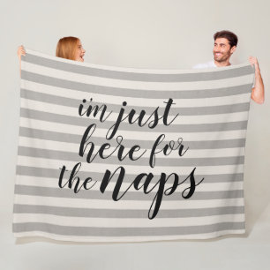 I'm Just Here for the Naps Fleece Blanket