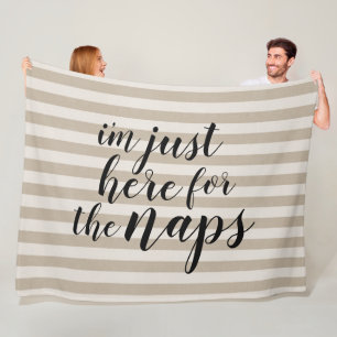 I'm Just Here for the Naps Fleece Blanket