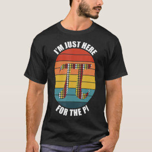 I'm Just Here For The Pi Day Mathematic Math Teach T-Shirt