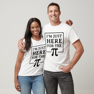 I'm Just Here For The Pi Funny Math Design T-Shirt