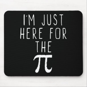 Im Just Here For The Pi Pie Cute Pi Day Funny Math Mouse Mat
