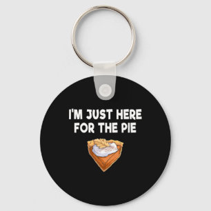 I'm Just Here For The Pie Funny Thanksgiving Day S Key Ring