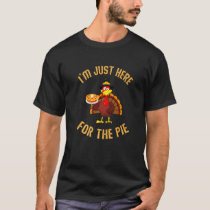 I'm Just Here For The Pie Funny Turkey Holding Pum T-Shirt