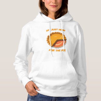 Im Just Here For The Pie Hoodie