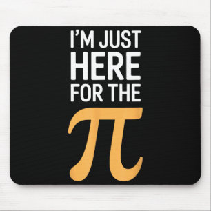 I'm just here for the pie lover funny day math gee mouse mat