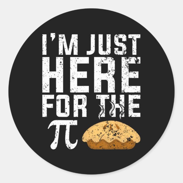 Im Just Here For The Pie Math  Classic Round Sticker (Front)