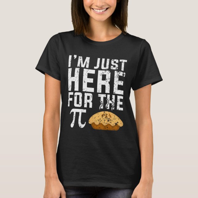 Im Just Here For The Pie Math  T-Shirt (Front)