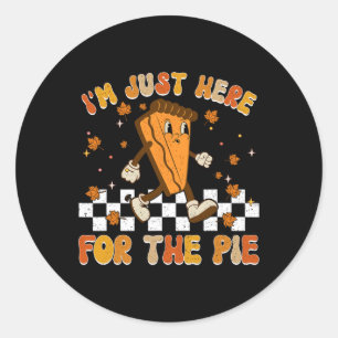 I'm Just Here For The Pie Shirt Funny Thanksgiving Classic Round Sticker