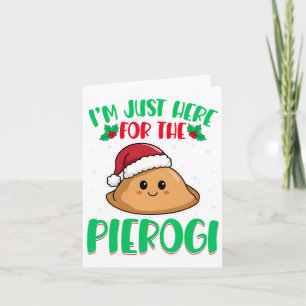 I'm Just Here For The Pierogi - Polish Pierogi Chr Card