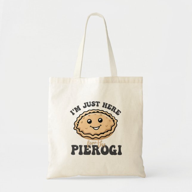I'm Just Here For the Pierogi  Tote Bag (Front)