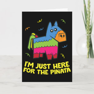 I'm Just Here For The Pinata Card