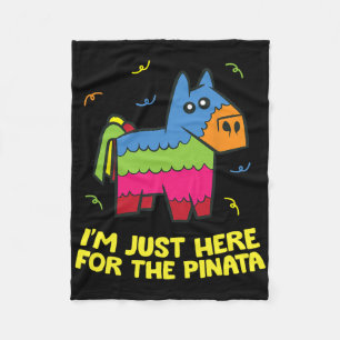 I'm Just Here For The Pinata Fleece Blanket