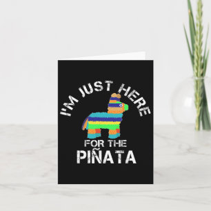 I'm Just Here For The Pinata Funny Cinco De Mayo Card