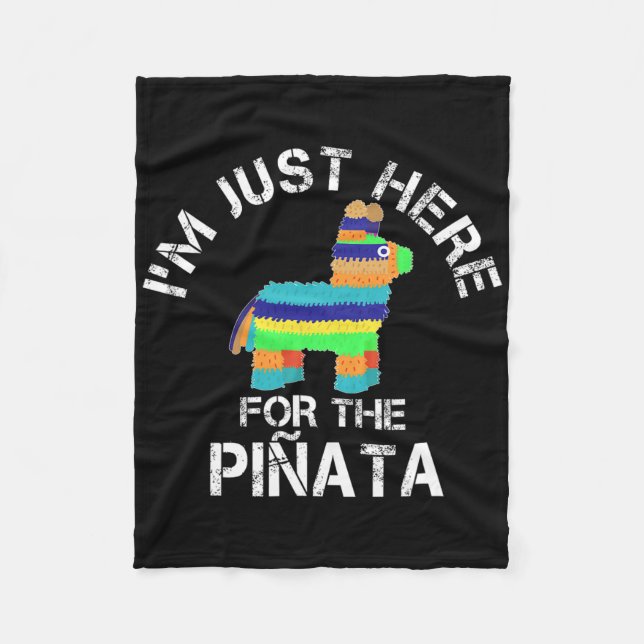 I'm Just Here For The Pinata Funny Cinco De Mayo  Fleece Blanket (Front)
